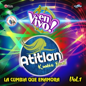 อัลบัม La Cumbia Que Enamora, Vol. 1 (En Vivo) ศิลปิน Atitlan Kumbia Band