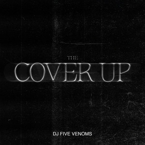 DJ Five Venoms的專輯The Cover Up (Explicit)