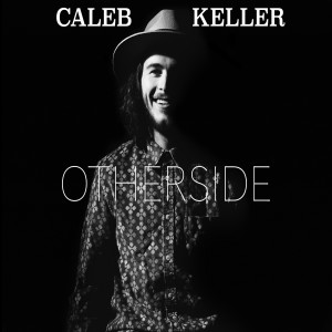 收聽Caleb Keller的Otherside歌詞歌曲