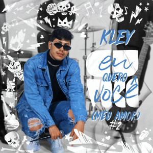 ดาวน์โหลดและฟังเพลง Eu Quero Você (Meu Amor) , Pt. 2 พร้อมเนื้อเพลงจาก Kley