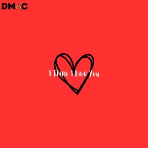 收聽Dmac的I Think I Like You (Explicit)歌詞歌曲