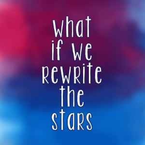 What If We Rewrite The Stars