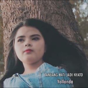 收聽Yollanda的Tanuang Hati Jadi Nyato歌詞歌曲