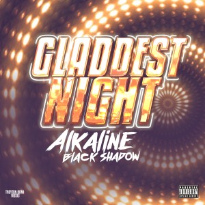 收聽Alkaline的Gladdest Night (Explicit)歌詞歌曲