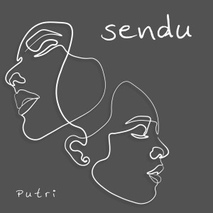 Dengarkan lagu SENDU nyanyian Putri dengan lirik