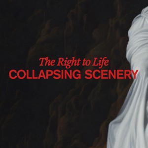 Collapsing Scenery的專輯The Right to Life
