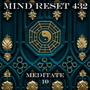 Listen to Meditate (10) song with lyrics from Mind Reset 432