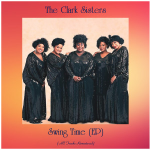 Album Swing Time (EP) (All Tracks Remastered) from The Clark Sisters