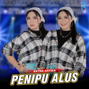 Dengarkan Penipu Alus lagu dari Ratna Antika dengan lirik