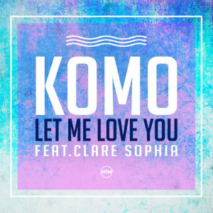 ดาวน์โหลดและฟังเพลง Let Me Love You พร้อมเนื้อเพลงจาก Komo