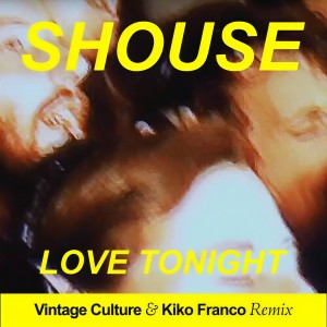 Dengarkan Love Tonight (Vintage Culture & Kiko Franco Remix Edit) lagu dari SHOUSE dengan lirik