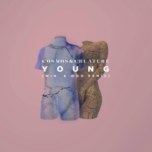 收聽Cosmos & Creature的Young (Win & Woo Remix)歌詞歌曲