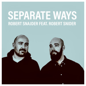 收聽Robert Snajder的Separate Ways (feat. Robert Snider)歌詞歌曲