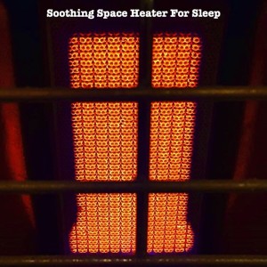 ดาวน์โหลดและฟังเพลง Soothing Space Heater for Sleep พร้อมเนื้อเพลงจาก Heater Sounds