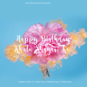 Listen to Happy Birthday Khatu Shayam Ka song with lyrics from Yogidev Nath ji