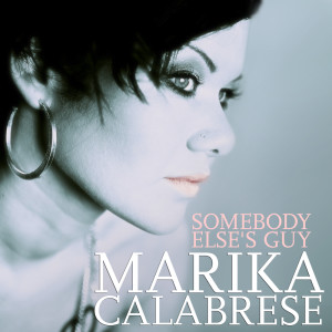 Dengarkan lagu Somebody Else's Guy nyanyian Marika Calabrese dengan lirik