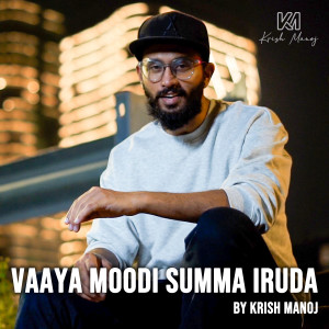 收聽Krish Manoj的Vaaya Moodi Summa Iruda歌詞歌曲