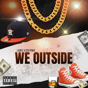 ดาวน์โหลดและฟังเพลง We Outside (Explicit) พร้อมเนื้อเพลงจาก Ladee