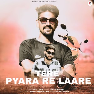 Listen to TERE PYARA RE LAARE song with lyrics from Lalit Negi