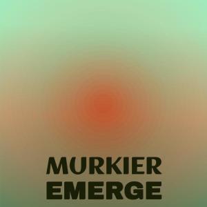 Murkier Emerge dari Various Artists