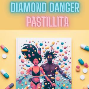 Diamond Danger的專輯Pastillita (Explicit)