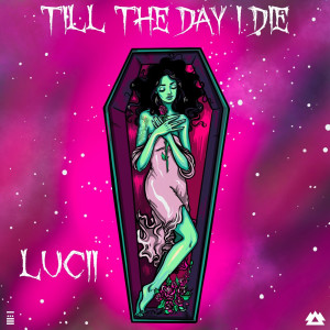 收聽Luci的Till The Day I Die歌詞歌曲