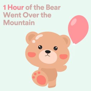 1 Hour of the Bear Went Over the Mountain dari Musique pour bébé