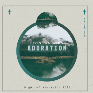 Album Spontaneous Adoration / Night of Adoration 2023 from Eric Gilmour