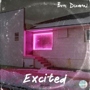收聽Broc Diamond的Excited (Explicit)歌詞歌曲