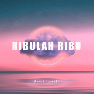 Dengarkan lagu RIBULAH RIBU (Remix) nyanyian Dowii Tewell dengan lirik