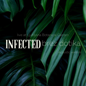 Album Brez dotika (Live at Ljubljana Botanical Garden, Acoustic Version) from Infected