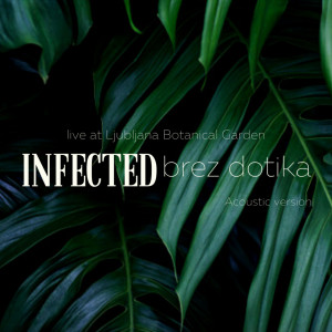 Listen to Brez dotika (Live at Ljubljana Botanical Garden, Acoustic Version) song with lyrics from Infected
