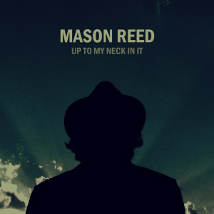 Album Up to My Neck in It (Explicit) from Mason Reed