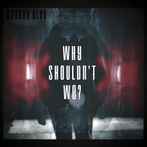 ดาวน์โหลดและฟังเพลง Why Shouldn't We? (Explicit) พร้อมเนื้อเพลงจาก Monday Club