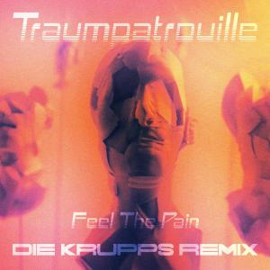 Traumpatrouille的專輯Feel the Pain (Die Krupps Remix)