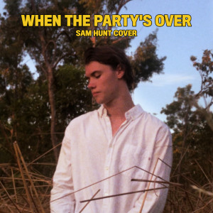 When the Party's Over dari Sam Hunt