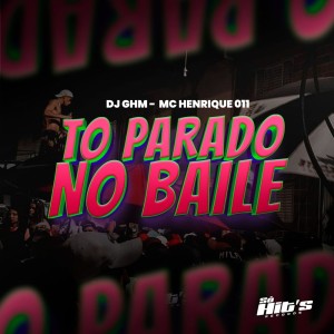 ดาวน์โหลดและฟังเพลง Tô Parado No Baile (Explicit) พร้อมเนื้อเพลงจาก Dj ghm