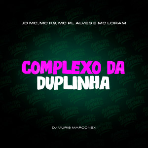 ดาวน์โหลดและฟังเพลง Complexo da duplinha (Explicit) พร้อมเนื้อเพลงจาก JD Mc