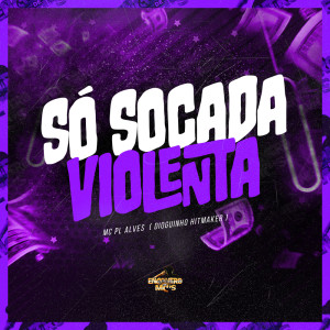 Album Só Socada Violenta (Explicit) from mc pl alves