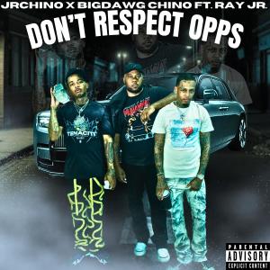 Album Don't Respect Opps (feat. BigDawg Chino & Ray Jr.) (Explicit) from Ray Jr.