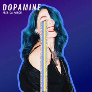 Dengarkan Dopamine lagu dari Jessica Frech dengan lirik