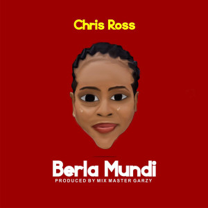 Dengarkan lagu Berla Mundi nyanyian Chris Ross dengan lirik