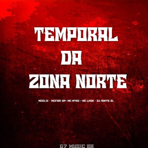 Album TEMPORAL DA ZONA NORTE (Explicit) from DJ WITHE ZL