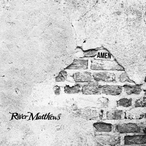 收聽River Matthews的Amen歌詞歌曲