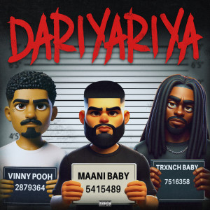 Listen to Dariyariya (Explicit) song with lyrics from Vinny Pooh
