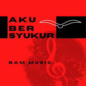 收聽BAM Music的Aku Bersyukur (Minus One)歌詞歌曲