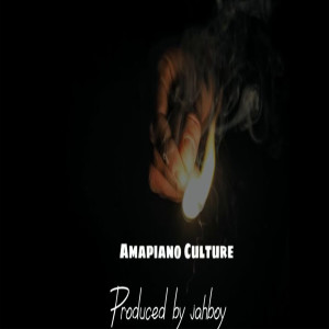 收聽Jahboy Bailey的Amapiano Culture歌詞歌曲