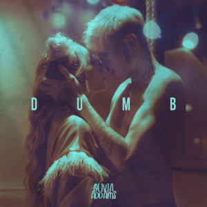 Listen to Dumb song with lyrics from Olivia Addams