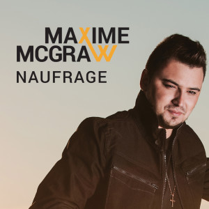 Listen to Naufrage song with lyrics from Maxime McGraw