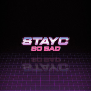 收听STAYC的SO BAD歌词歌曲